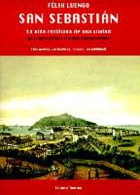 SAN SEBASTIAN - LA VIDA COTIDIANA DE UNA CIUDAD (SIN COLECCION)