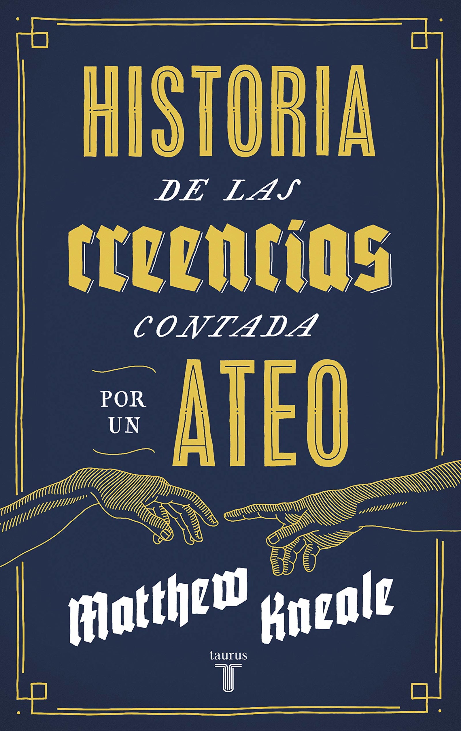 Historia de las creencias (contada por un ateo): Cómo comprender nuestro invento más extraordinario (Pensamiento)