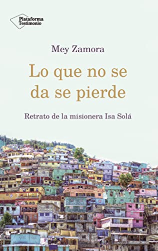Lo que no se da se pierde: Retrato de la misionera Isa Solá (TESTIMONIO)