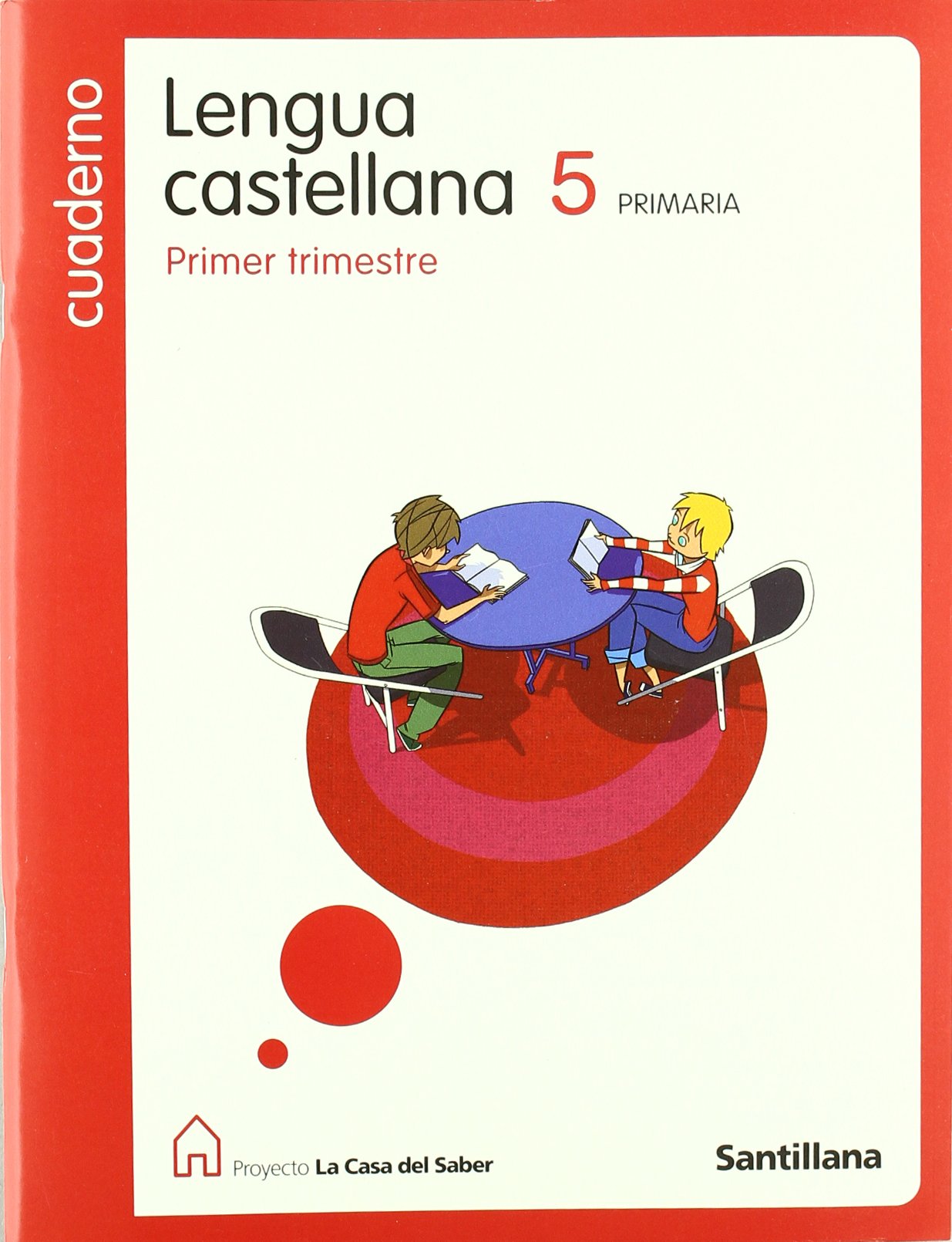 Proyecto La Casa del Saber, lengua castellana, 5 Educación PriMaría. 1 trimestre. Cuaderno: Cuaderno lengua 5 primaria 1er trimestre