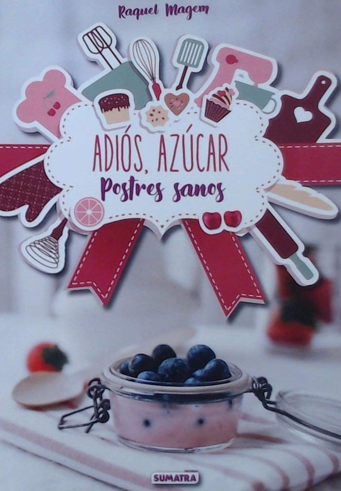 Adiós, azúcar. Postres sanos