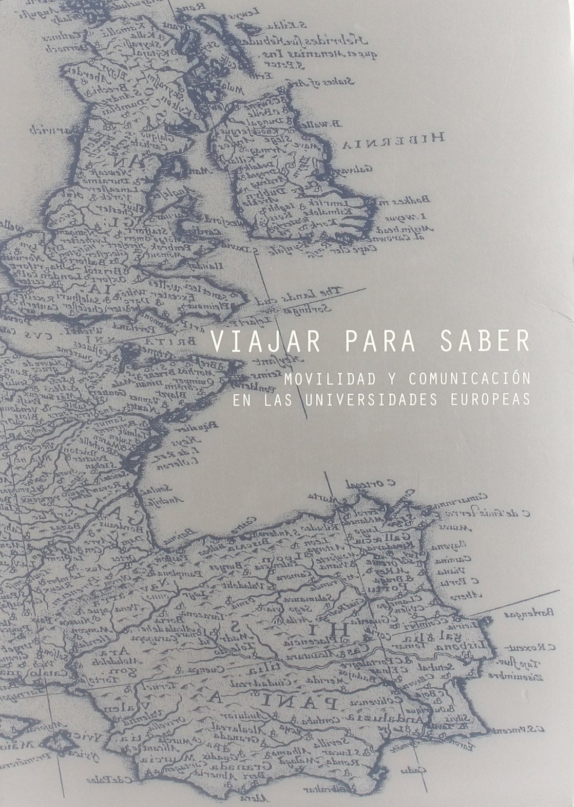 Viajar para saber: Movilidad y comunicación en las universidades europeas (Catàlegs d'exposicions)