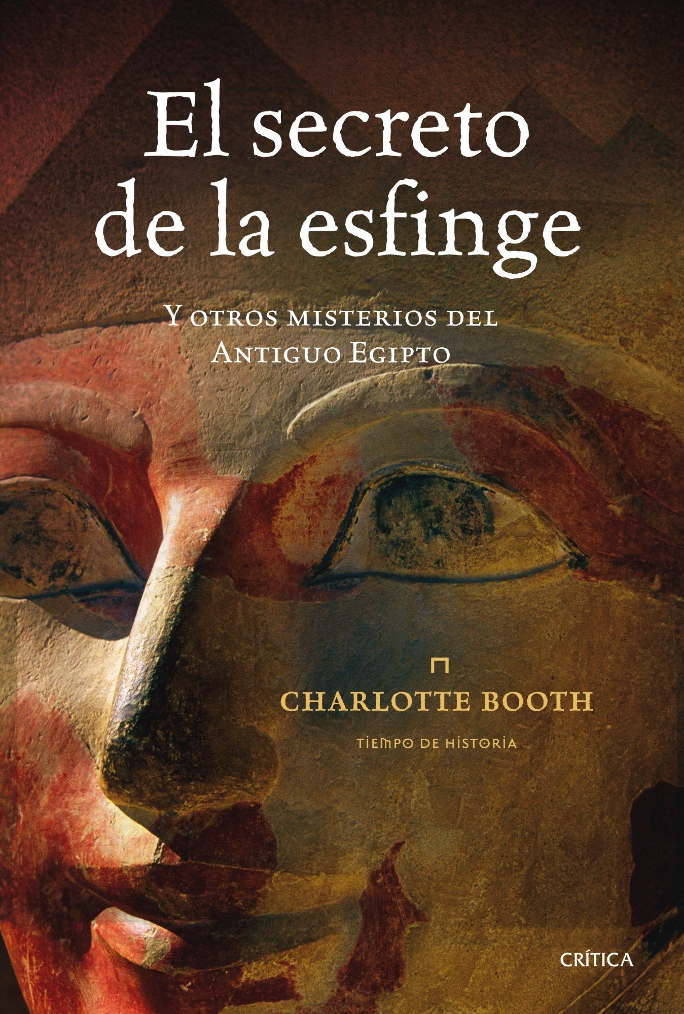 El secreto de la esfinge y otros misterios del Antiguo Egipto: 1 (Tiempo de Historia)