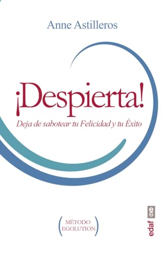 Despierta!/ Wake Up!: Deja De Sabotear Tu Felicidad Y Tu Exito