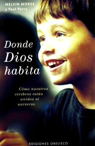 Donde Dios habita: Como Nuestros Cerebros Estan Unidos al Universo (NUEVA CONSCIENCIA)