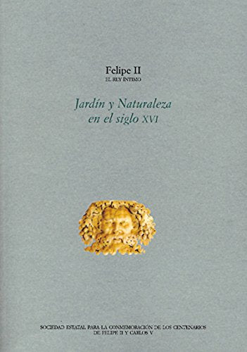 Actas. Felipe II El Rey íntimo. Jardín y naturaleza en el siglo XVI