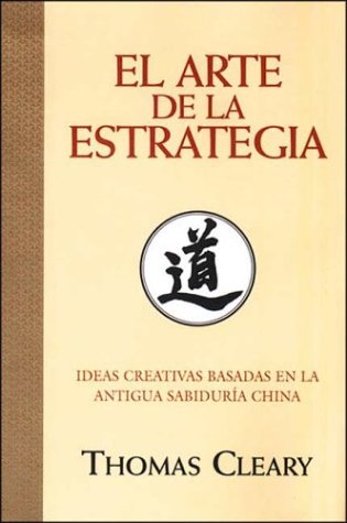 El arte de la estrategia. ideas creativas basadas ant. sabiduria chi (Sabiduria Oriental y Managemen)