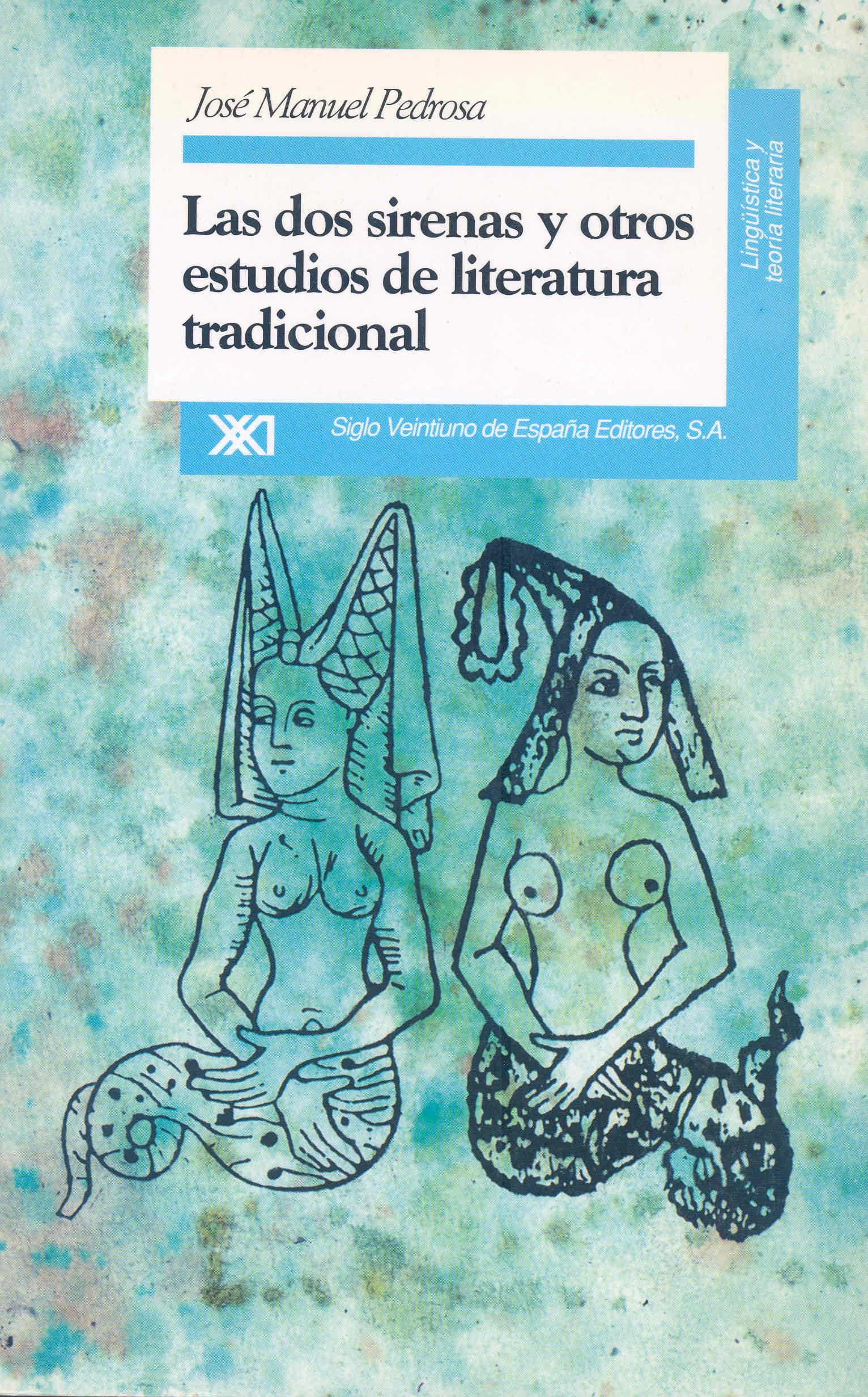 Las dos sirenas y otros estudios de literatura tradicional: De la Edad Media al siglo XX (Lingüística y teoría literaria)