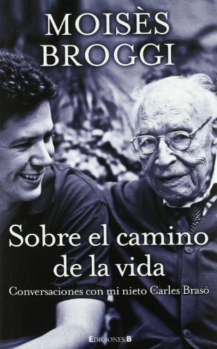 Sobre el camino de la vida: Conversaciones con mi nieto Carles Braso (Ediciones B)