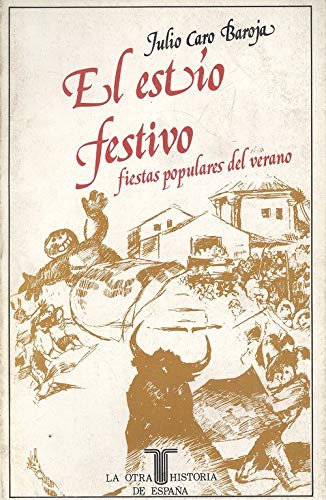 El est¸o festivo: Fiestas populares del verano (La otra historia de España)