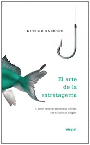 El arte de la estratagema 2ª ed: O como resolver problemas dificiles con soluciones simples: 192 (OTROS INTEGRAL)