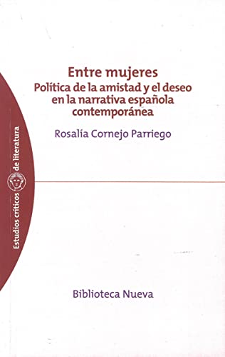Entre mujeres: política de la amistad y el deseo en la narrativa española contemporánea