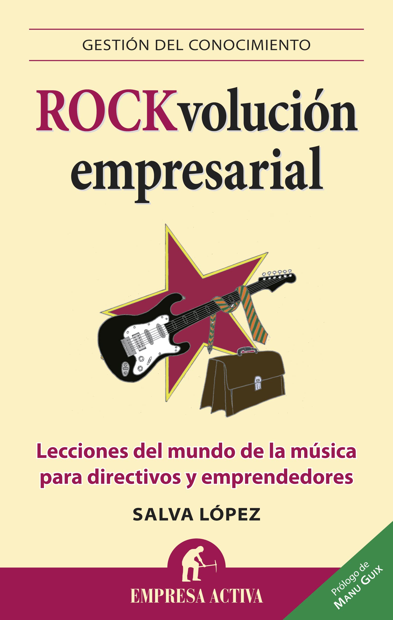 Rock-volución empresarial: Lecciones del mundo de la música para directivos y emprendedores (Gestión del conocimiento)