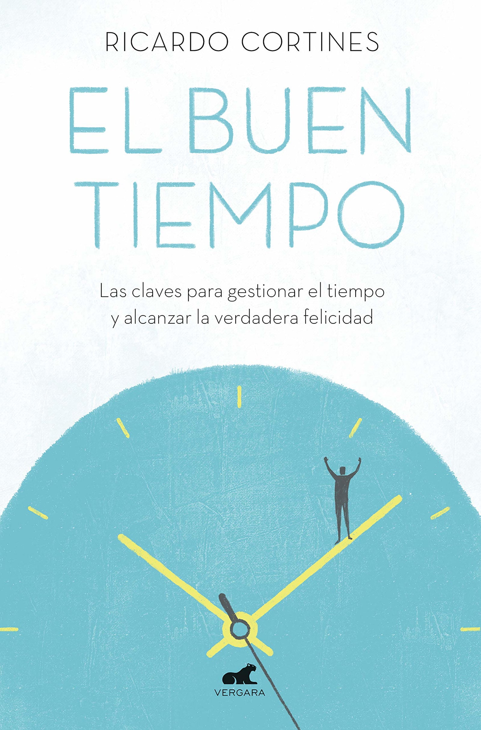 El buen tiempo: Las claves para gestionar el tiempo y alcanzar la verdadera felicidad (Vergara)