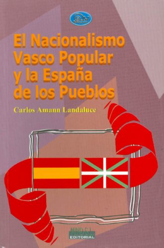 El Nacionalismo Vasco Popular Y La España De Los Pueblos