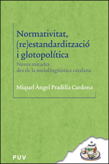 Normativitat, (re)estandardització i glotopolítica: Noves mirades des de la sociolingüística catalana: 36 (BIBLIOTECA LINGÜÍSTICA CATALANA)