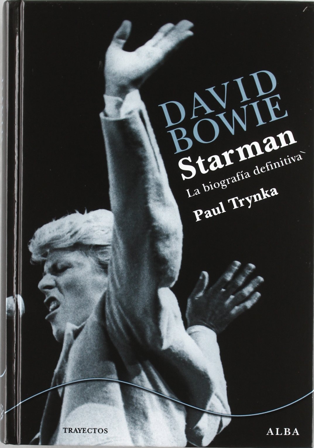David Bowie. Starman: La biografía definitiva (Trayectos A contratiempo)