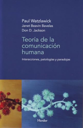 Teoría de la comunicación humana: Interacciones, patologías y paradojas (SIN COLECCION)
