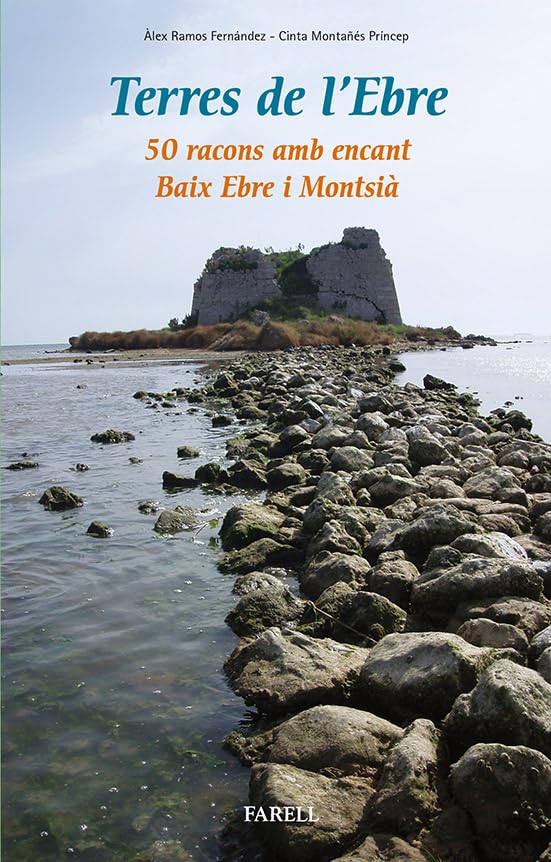 Terres de l'Ebre. 50 racons amb encant. Baix Ebre i Montsia: 37 (Llibres de Muntanya)