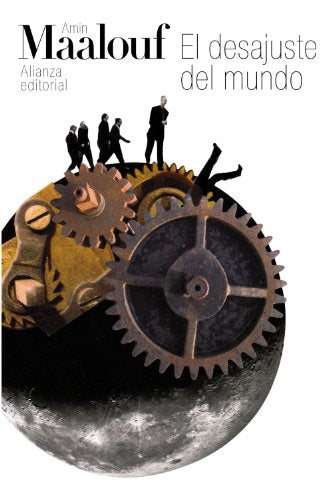 El desajuste del mundo: Cuando nuestras civilizaciones se agotan (El libro de bolsillo - Bibliotecas de autor - Biblioteca Maalouf)