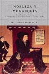 Nobleza y Monarquia: Entendimiento y Rivalidad: El Proceso de Construccion de La Corona Espa~nola (Historia)