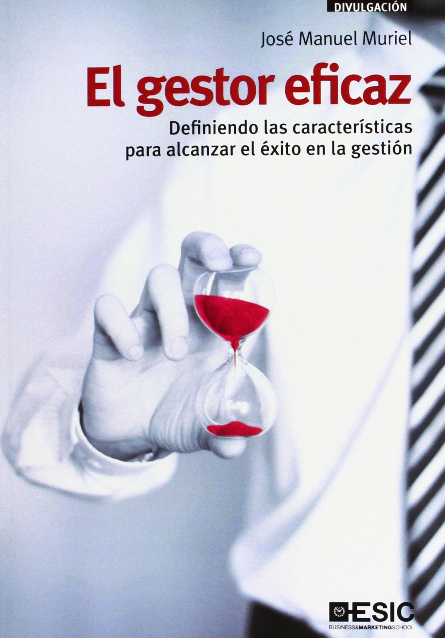 El gestor eficaz: Definiendo las características para alcanzar el éxito en la gestión (Divulgación)