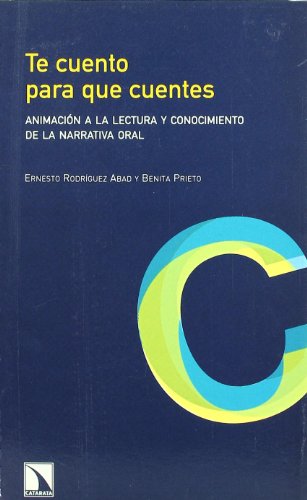 Te Cuento Para Que Cuentes: Animacion a la Lectura y Conocimiento de La Narrativa Oral (Animación a la lectura)