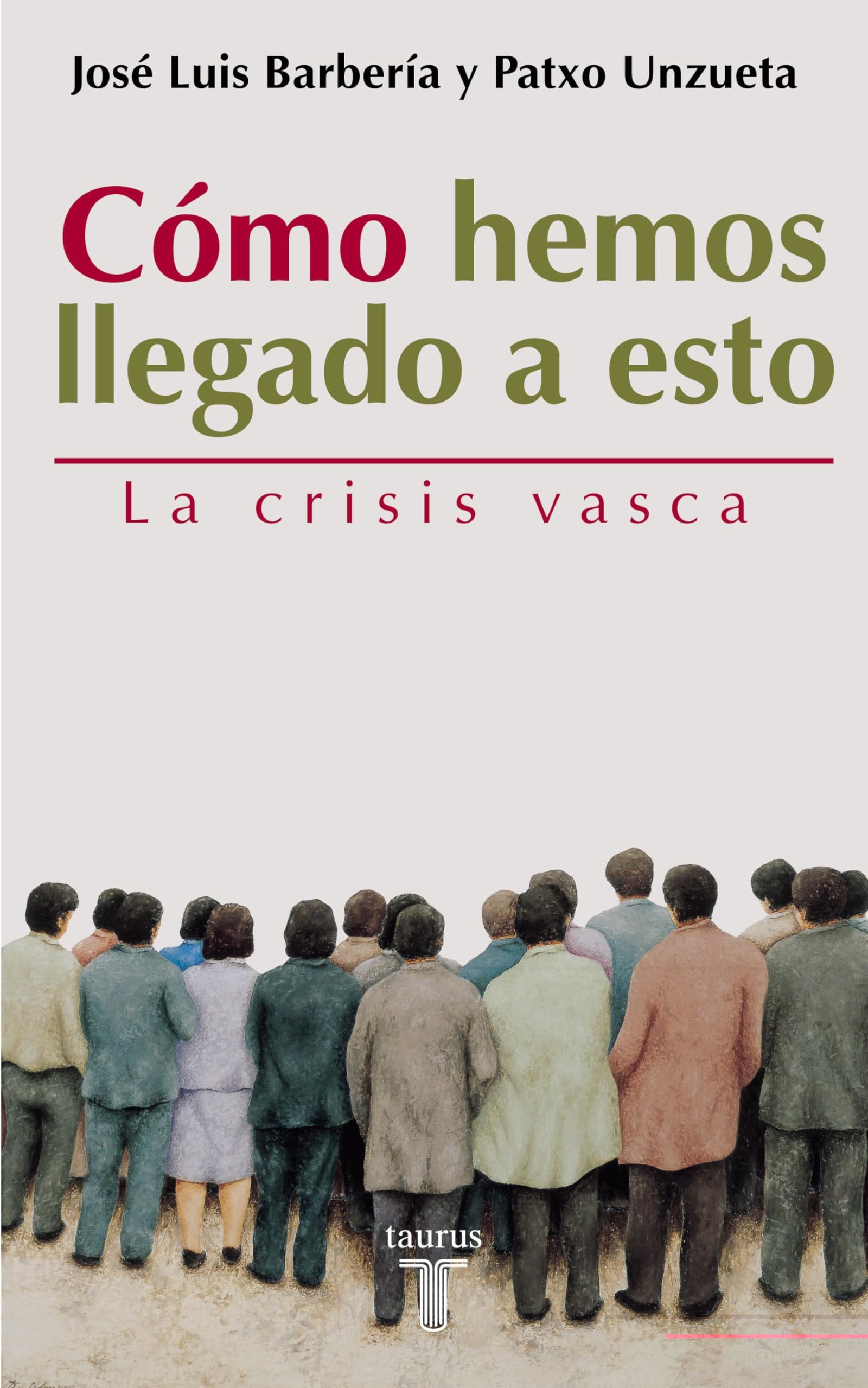 Como Hemos Llegado a Esto: La Crisis Vasca (PENSAMIENTO)