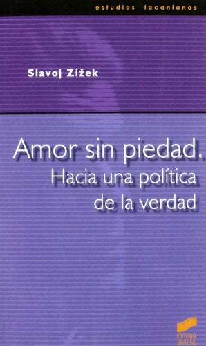 Amor sin piedad: hacia una política de la verdad: 7 (Estudios lacanianos)