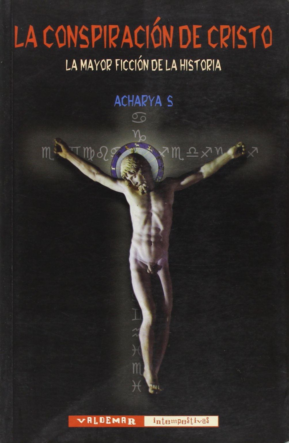 La conspiración de Cristo: La mayor ficción de la Historia (Intempestivas)