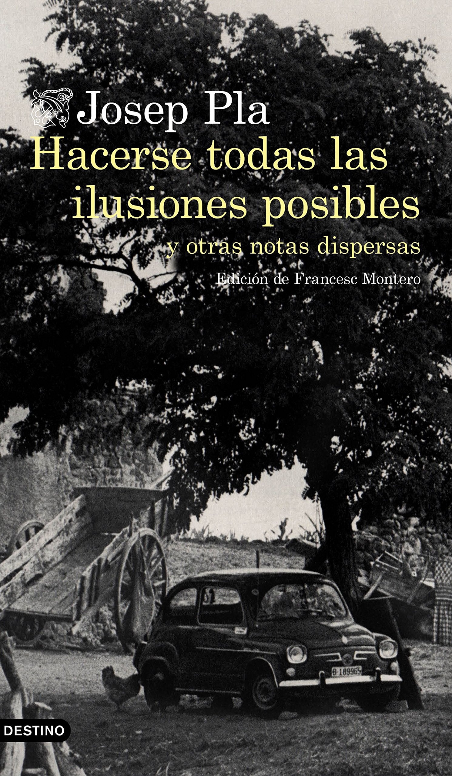 Hacerse todas las ilusiones posibles: y otras notas dispersas. Edición de Francesc Montero (Áncora & Delfín)