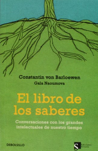 El libro de los saberes: Conversaciones con los grandes intelectuales de nuestro tiempo (ENSAYO-FILOSOFIA)