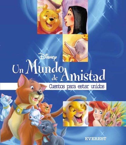Un mundo de amistad. Cuentos para estar unidos (Álbumes Disney)