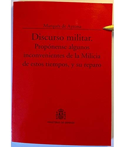 Discurso militar: propónense algunos inconvenientes de la milicia de estos tiempos, y su repaso (Colección Clásicos)