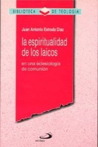 La espiritualidad de los laicos: En una eclesiología de comunión (Biblioteca de Teología)