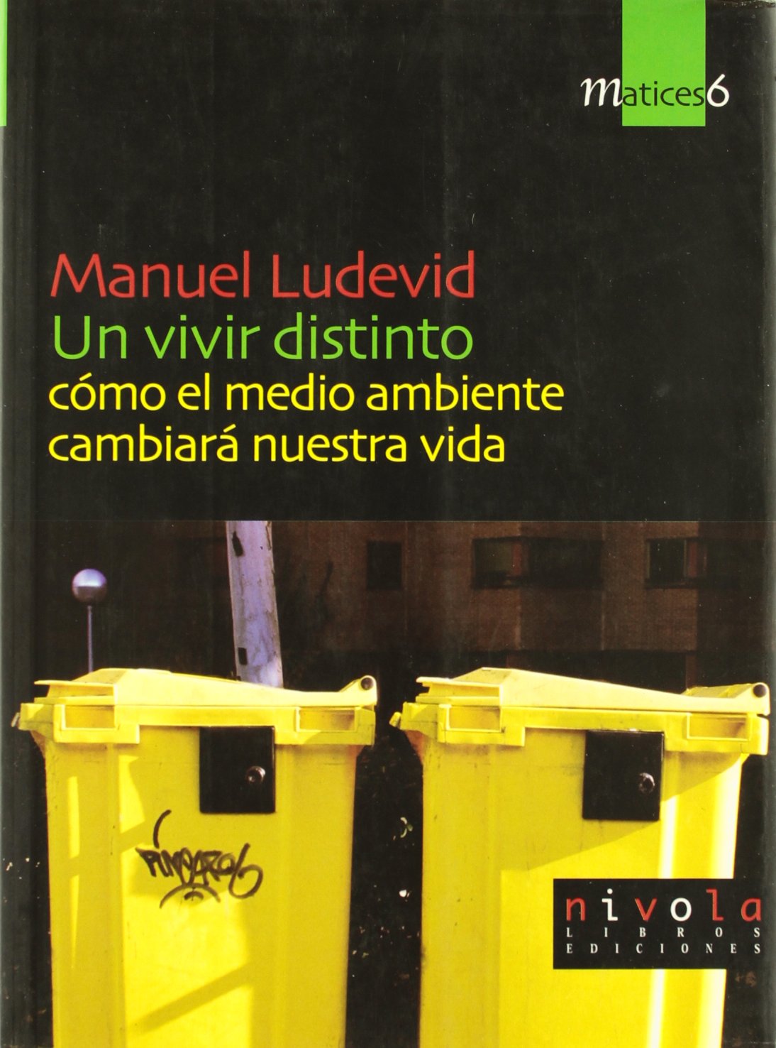 Un vivir distinto. Cómo el medio ambiente cambiará nuestra vida: 6 (Matices)