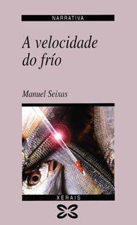 A velocidade do frío (EDICIÓN LITERARIA - NARRATIVA)