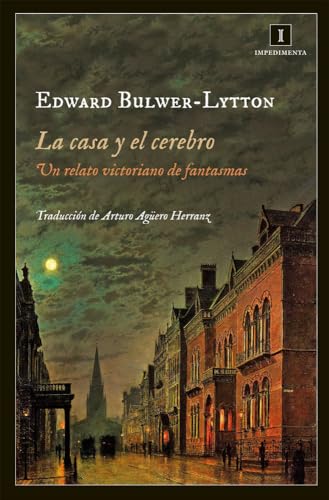 La Casa Y El Cerebro: Un relato victoriano de fantasmas: 100 (Impedimenta)