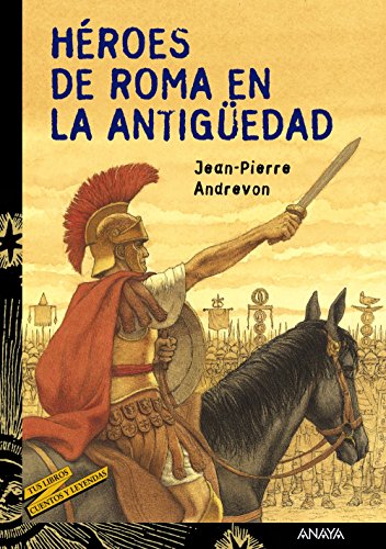 Héroes de Roma en la Antigüedad (LITERATURA JUVENIL - Cuentos y Leyendas)