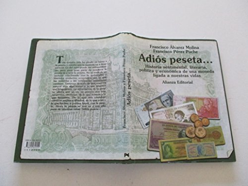Adiós peseta-- : historia sentimental, literaria, política y económica de una moneda ligada a nuestras vidas: Historia Sentimental, Literaria, ... Ligada a Nuestras Vidas (Libros Singulares)