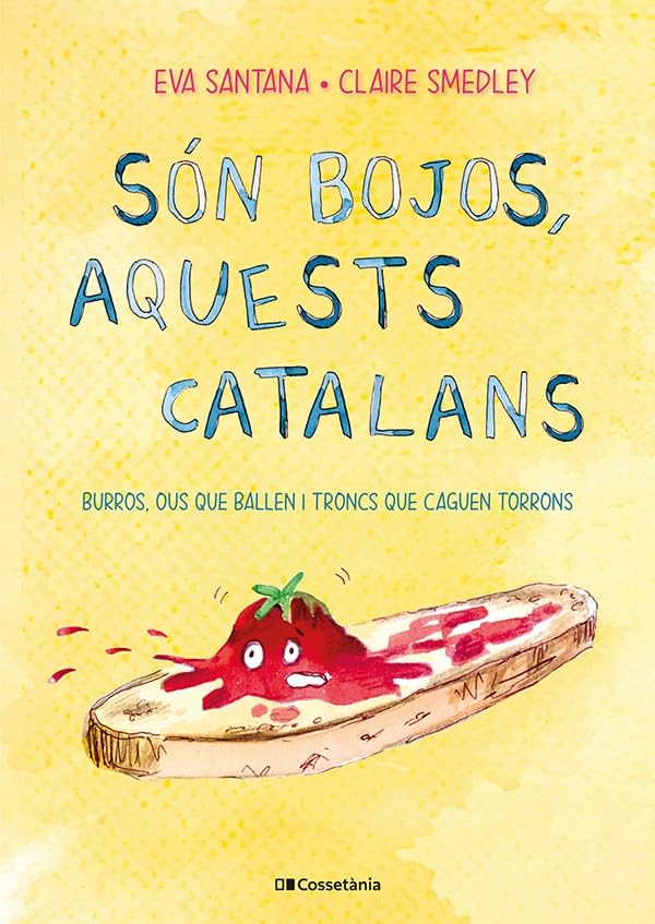 Són bojos, aquests catalans: Burros, ous que ballen i troncs que caguen torrons (Altres Cossetània)
