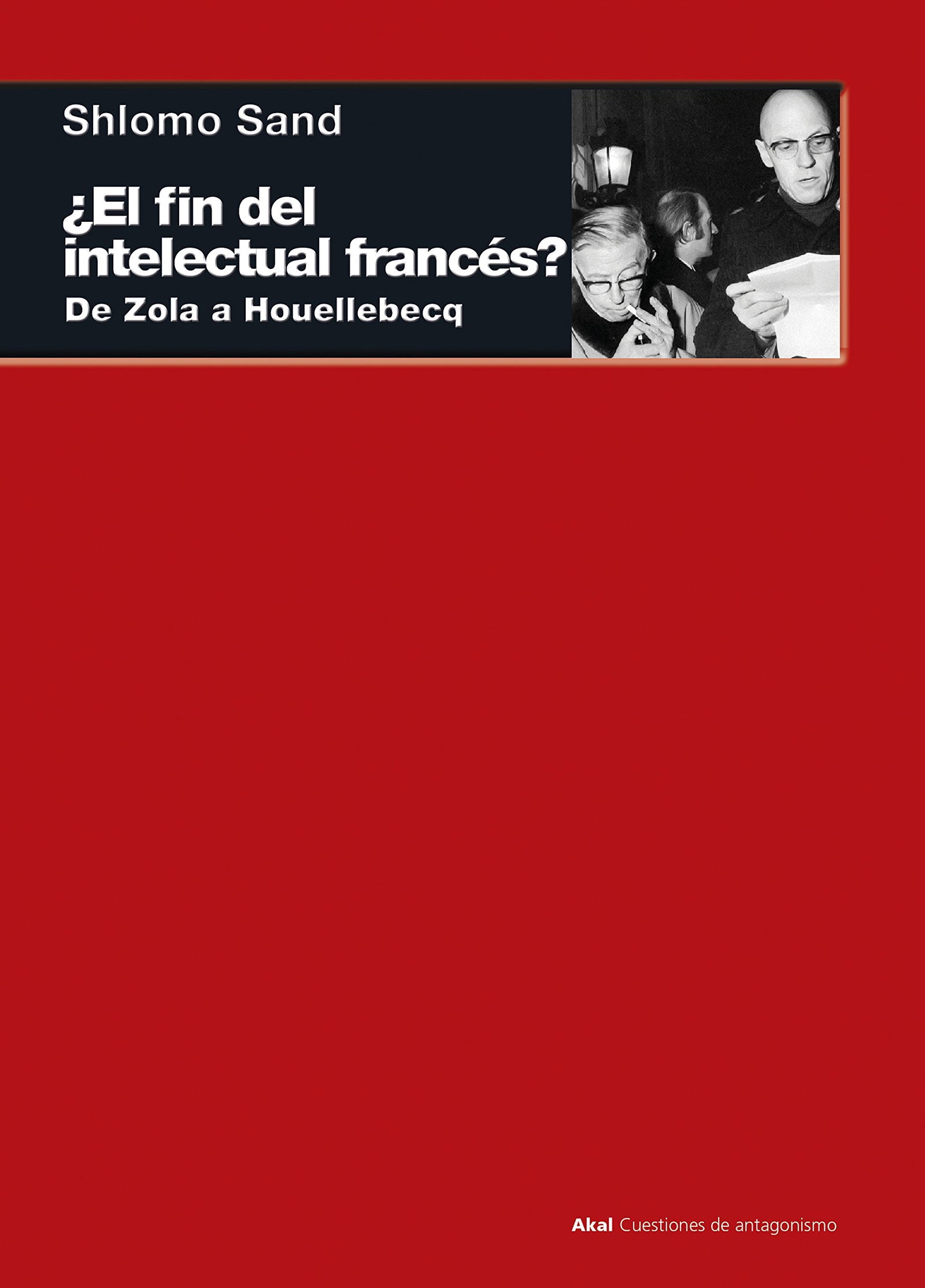 ¿El fin del intelectual francés? De Zola a Houellebecq: 100 (Cuestiones de antagonismo)