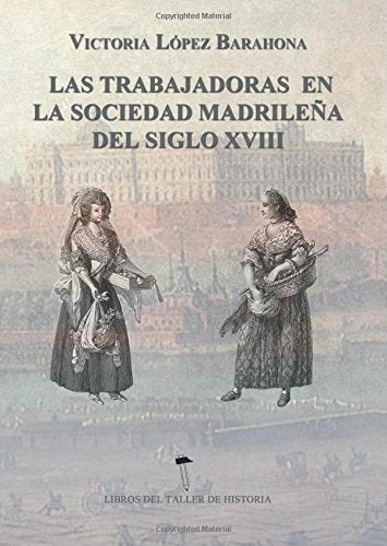 Las Trabajadoras en la sociedad madrileña del siglo XVIII