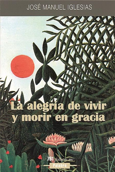 La alegría de vivir y morir en gracia (Folletos MC)