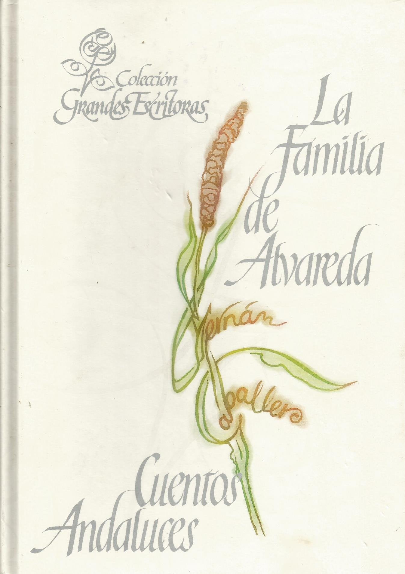 Grandes escritoras: La familia Alvareda ; Cuentos andaluces: Vol.11