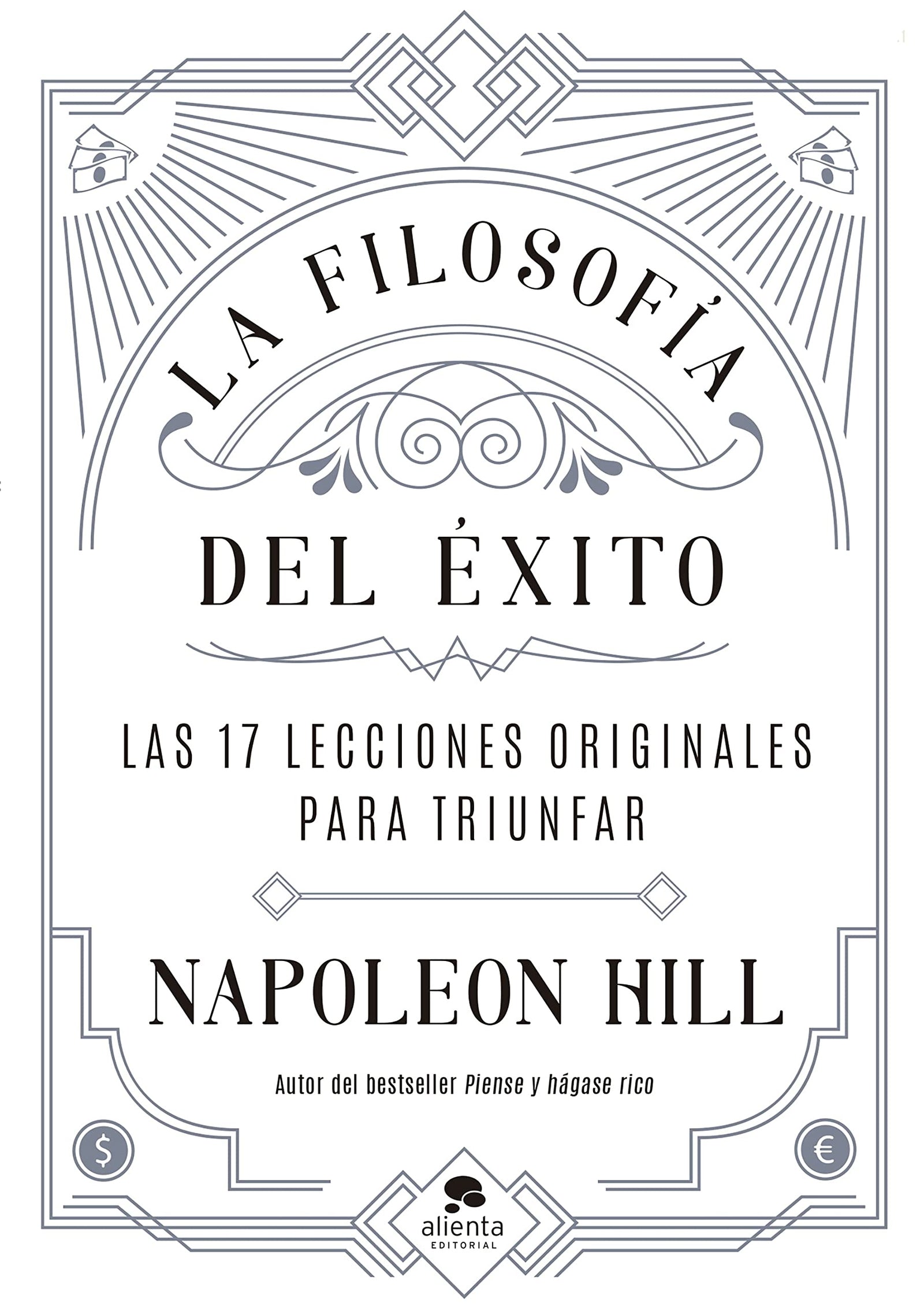 La filosofía del éxito: Las 17 lecciones originales para triunfar (Alienta)