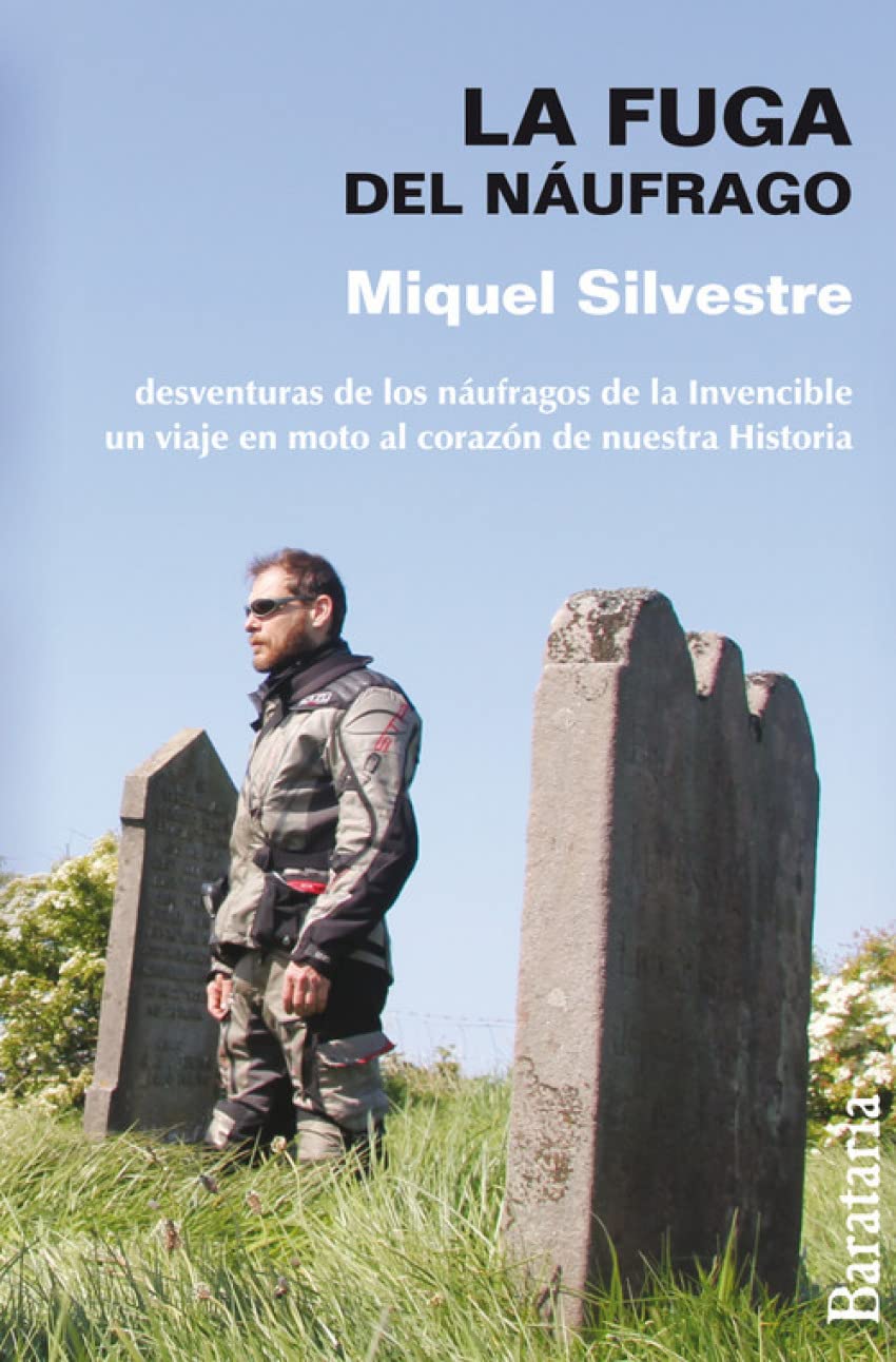 La fuga del náufrago: Desventuras De Los Naufragos De La Invencible Un Viaje En Moto Al Corazon De Nuestra Historia (Documentos)