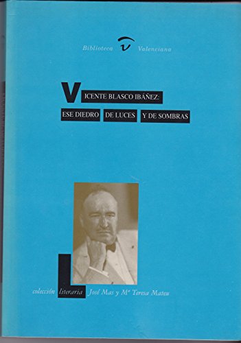 Vicente blasco ibañez: ese diedro de luces y de sombras