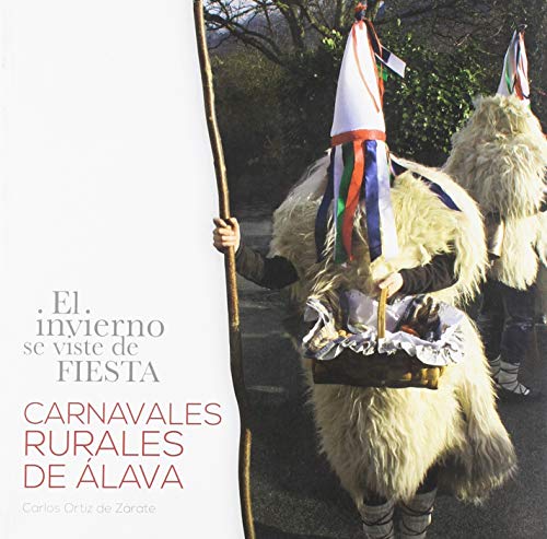 Invierno Se Viste De Fiesta, El - Carnavales Rurales De Alava