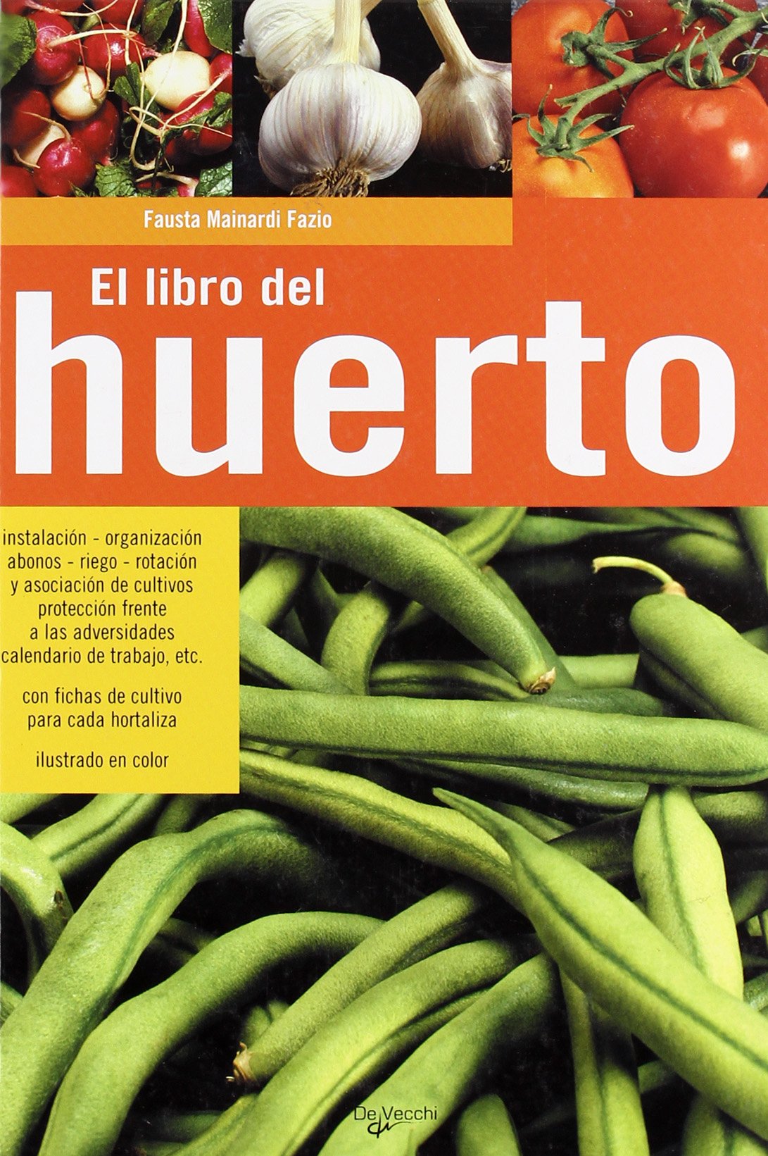 El libro del huerto : guía práctica ilustrada para la preparación y el cultivo